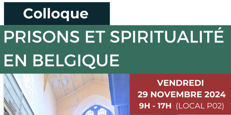 Colloque Prison Et Spiritualité. Vendredi 29 Novembre 2024 Au Campus Saint-Louis Bruxelles De L’UCLouvain