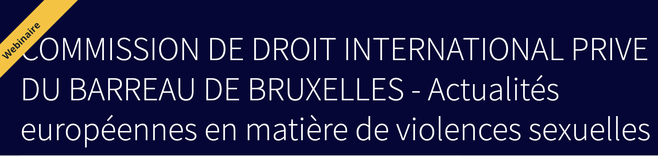 DU BARREAU DE BRUXELLES – Actualités européennes en matière de violences sexuelles (événement gratuit en ligne)