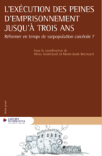 L’exécution des peines d’emprisonnement jusqu’à trois ans ? Réformer en temps de surpopulation carcérale ?