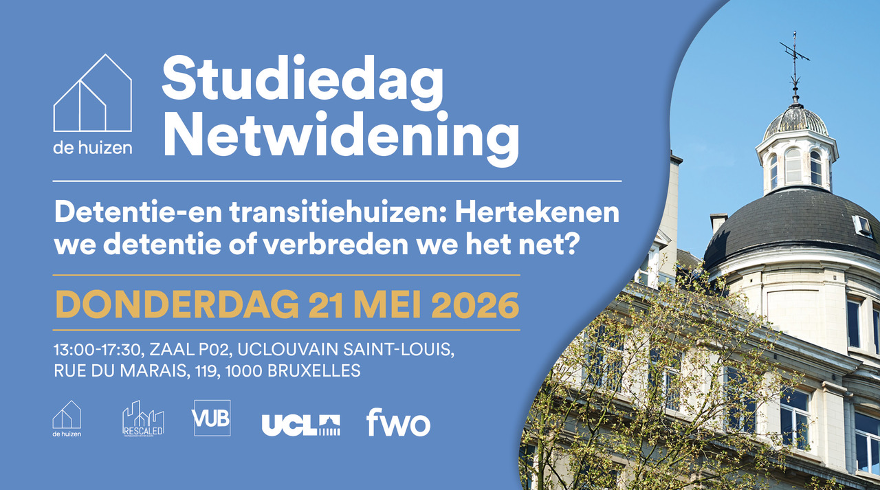 Studiedag Netwidening : Detentie-en transitiehuizen : Hertekenen we detentie of verbreden we het net?